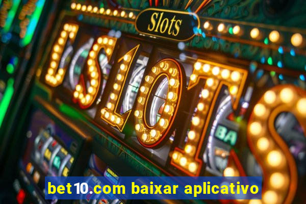 bet10.com baixar aplicativo